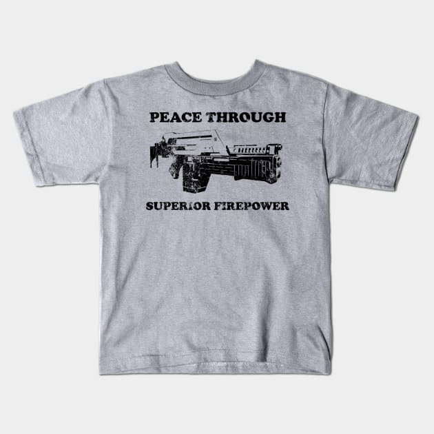 Peace Through Superior Firepower Kids T-Shirt by Meta Cortex